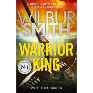 Warrior King -- Wilbur Smith